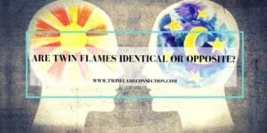 Are Twin Flames Identical or Opposite?