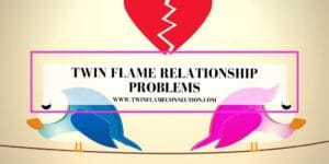 Twin Flame Relationship Problems