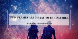 Twin Flames Are Meant to Be Together
