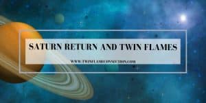 Saturn Return and Twin Flames