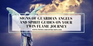 Signs of Guardian Angels and Spirit Guides on Twin Flame Journey